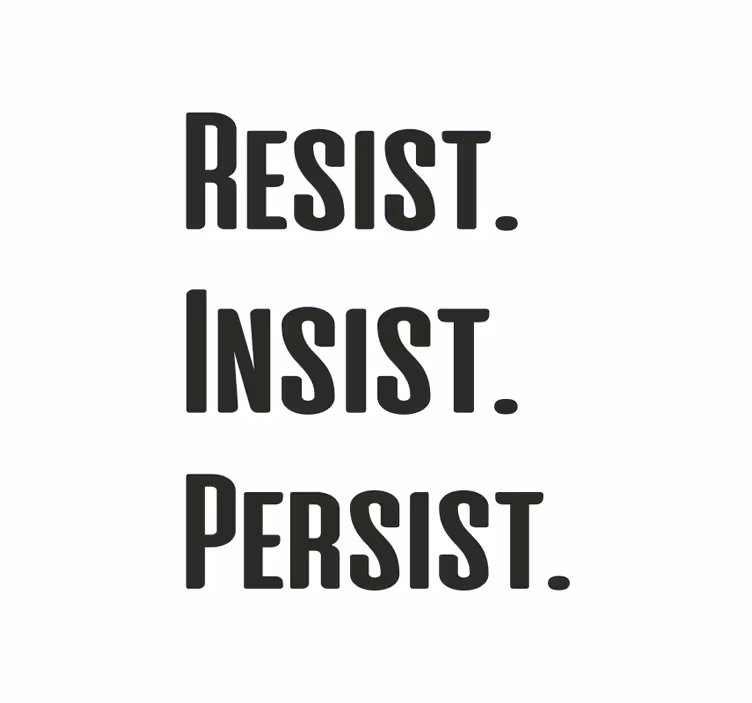 Resist, insist, persist office blind - TenStickers