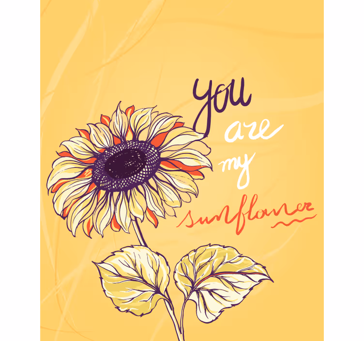 You are my sunflower flowers and plant blind - TenStickers