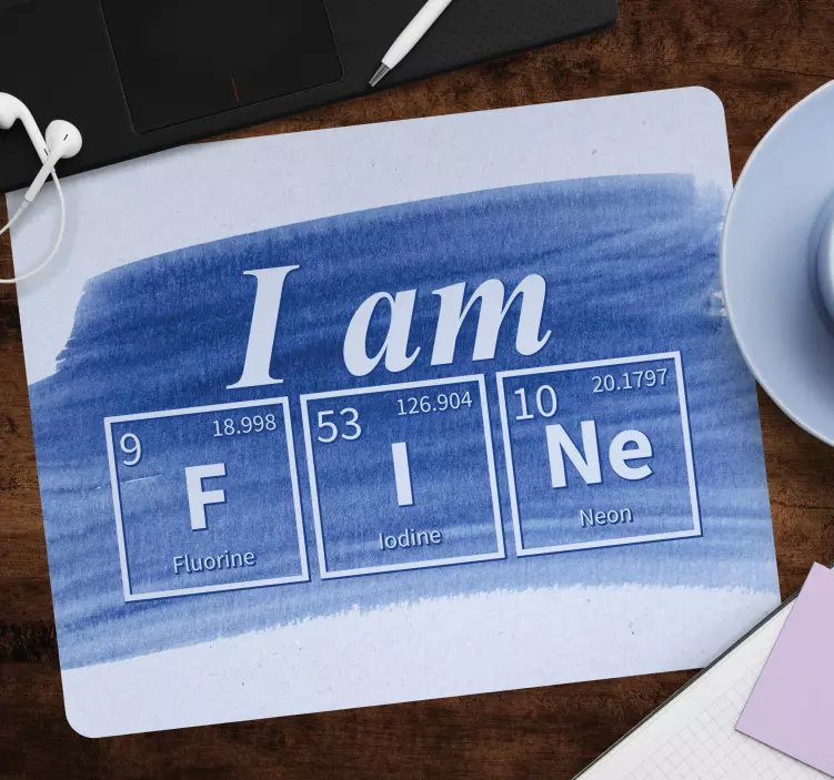 I am fine chemical element word mouse pad - TenStickers