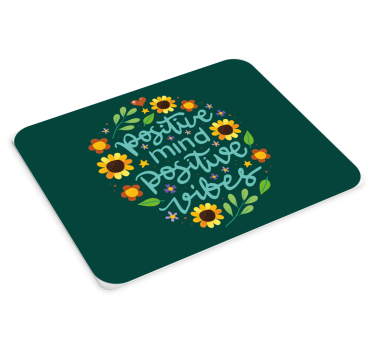 Mouse pad quotes positive mind vibes - TenStickers