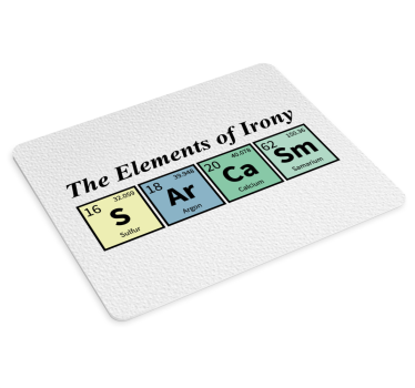 Sarcasm chemical element word mousepad with quotes - TenStickers