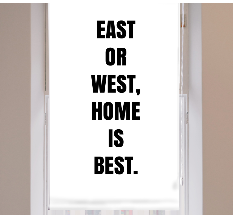 East or West Home Best text roller blind - TenStickers