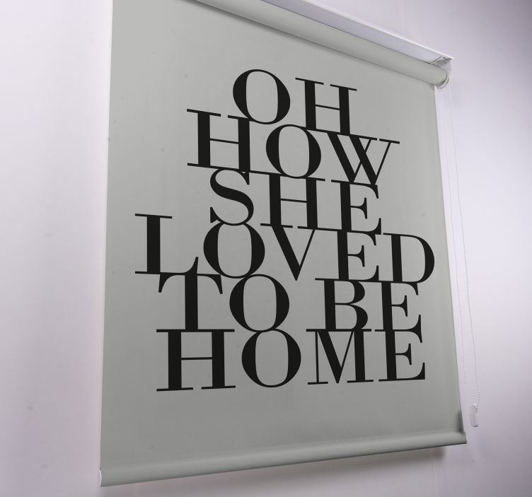 She Loved Being Home text roller blind - TenStickers