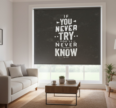 Living room blind if you never try you'll never know - TenStickers