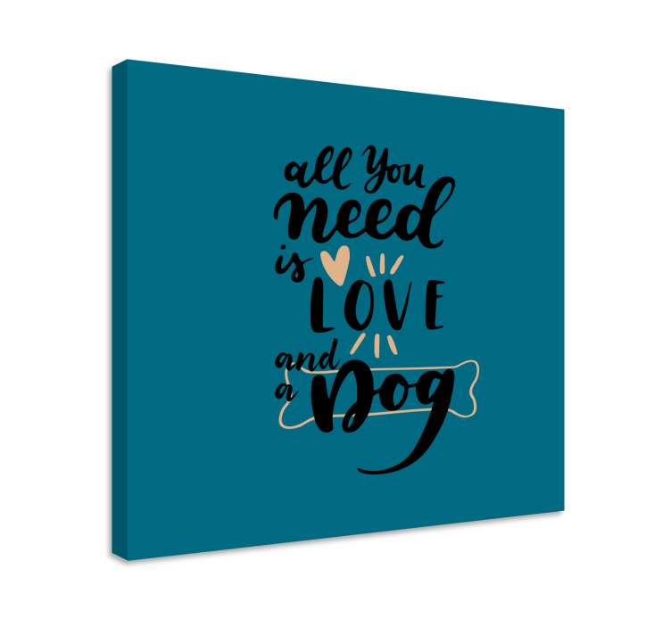 All you need is love and a dog quote canvas - TenStickers