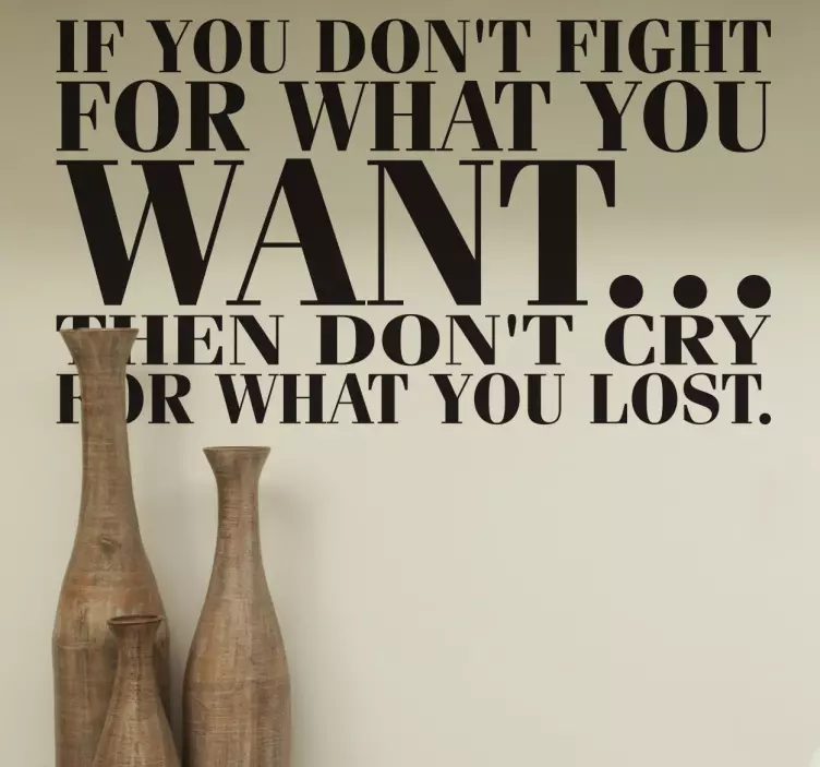 Fight For What You Want Quote Wall Sticker - TenStickers