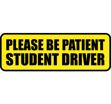 Be patient student driver yellow sign car sticker - TenStickers
