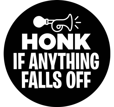 'Honk if anything falls off ' funny text sign car sticker - TenStickers