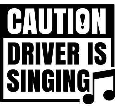 Caution driver is singing car sticker - TenStickers