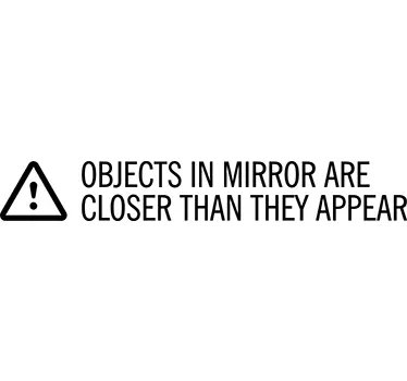 Objects closer than they appear phrase mirror sticker - TenStickers