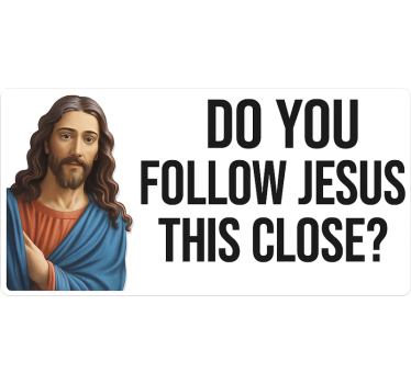 Do you follow Jesus this close car sticker - TenStickers