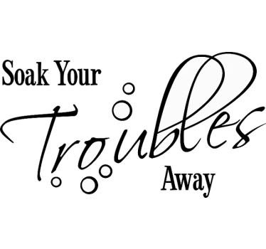 Soak all your troubles wall decal for bathroom - TenStickers