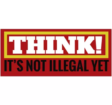 Think it's not illegal wall decal quotes - TenStickers