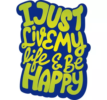 I JUST LIVE MY LIFE HAPPY quote sticker - TenStickers