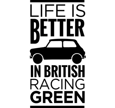 Life is better in a British racing green wall sticker - TenStickers