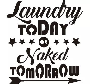 Laundry today or naked tomorrow text wall sticker - TenStickers