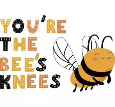 You're the bee's knees insect wall sticker - TenStickers