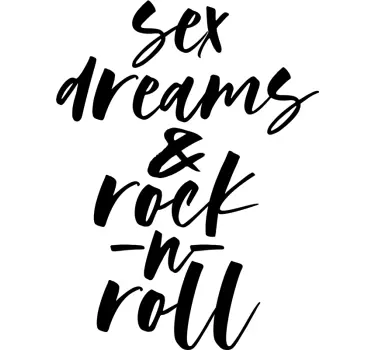 Sex Dreams And Rock N Roll quote sticker - TenStickers