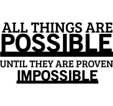 ALL THINGS ARE POSSIBLE UNTIL quote sticker - TenStickers