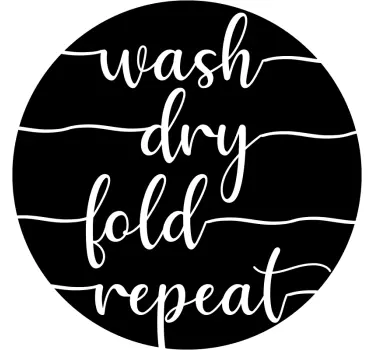 Wash Dry Fold Repeat home text wall decal - TenStickers