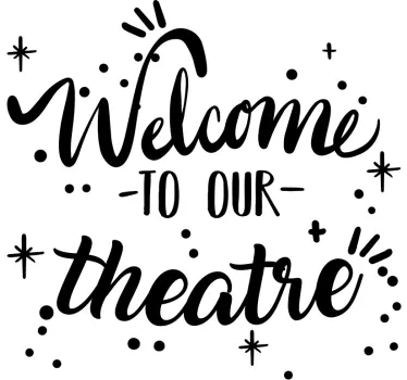 Quote sticker welcome to our theatre - TenStickers