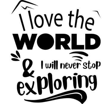 Love The World Exploring quote sticker - TenStickers