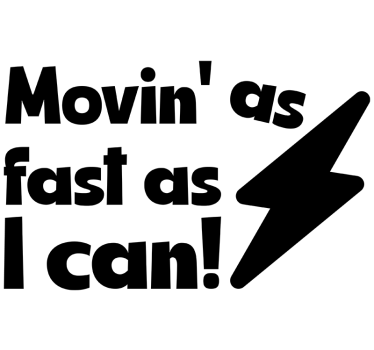 Movin' as fast as i can car sticker - TenStickers