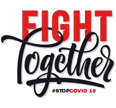 Wall decal quote fight together against covid-19 - TenStickers