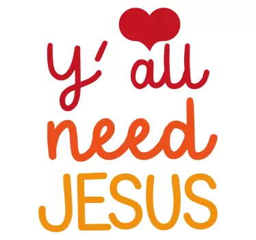 Y'ALL NEED JESUS quote sticker - TenStickers