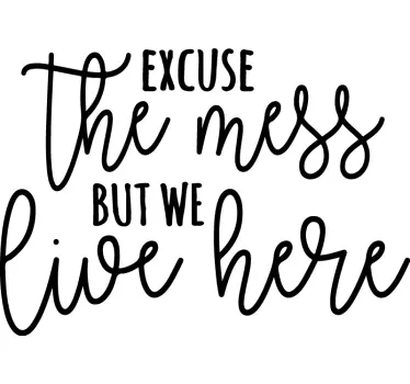 Excuse The Mess Here quote sticker - TenStickers