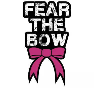 Fear The Bow quote sticker - TenStickers