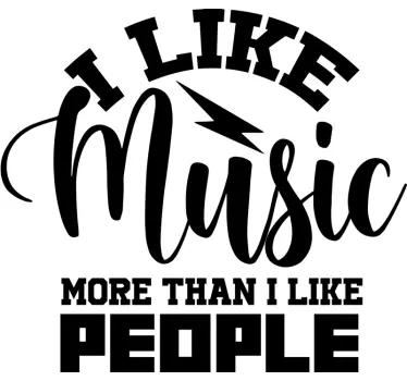I LIKE MUSIC MORE THAN PEOPLE quote sticker - TenStickers