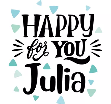 HAPPY FOR YOU JULIA quote sticker - TenStickers