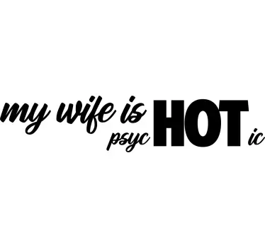 My wife is psycHotic bridal stickers - TenStickers