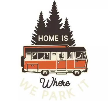 Motorhome home is where you park it Caravan decals - TenStickers