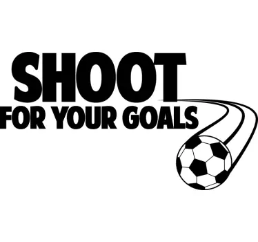 Shoot for your goals football sticker - TenStickers