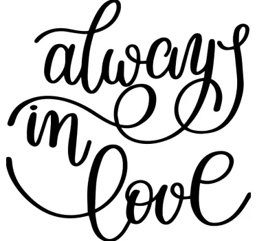 Always in love quote sticker - TenStickers