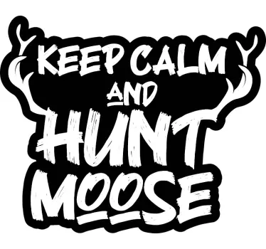Keep calm and hunt moose wall decal - TenStickers