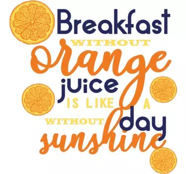 Quote sticker breakfast without orange juice sunshine - TenStickers