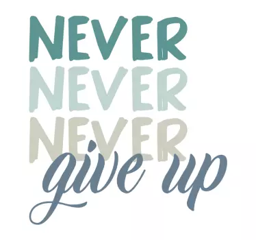 Never give up quote sticker - TenStickers