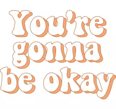 You're gonna be okay wallpaper decal - TenStickers