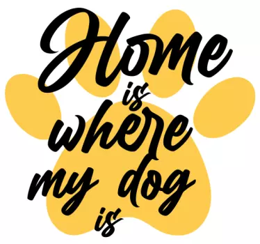 Home is where my dog is quote lettering wallpaper sticker - TenStickers