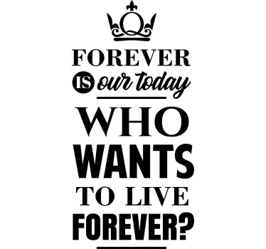Wall decal quotes who wants to live forever - TenStickers