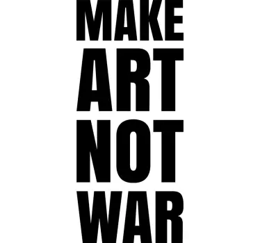 Make Art Not War - TenStickers
