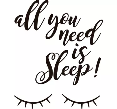 All You Need Is Sleep quote sticker - TenStickers