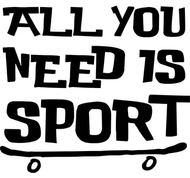 ALL YOU NEED IS SPORT quote sticker - TenStickers