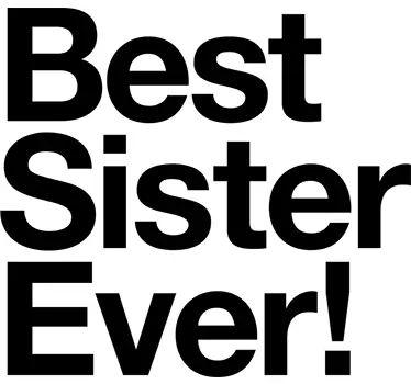 Best sister ever! quote sticker - TenStickers