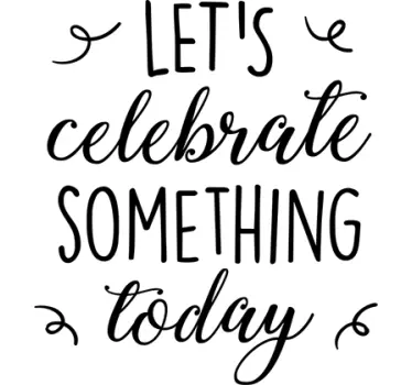 Celebrate something motivational decal - TenStickers