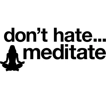DON'T HATE MEDITATE quote sticker - TenStickers