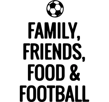 Family, Friends, Food and Football Sticker - TenStickers